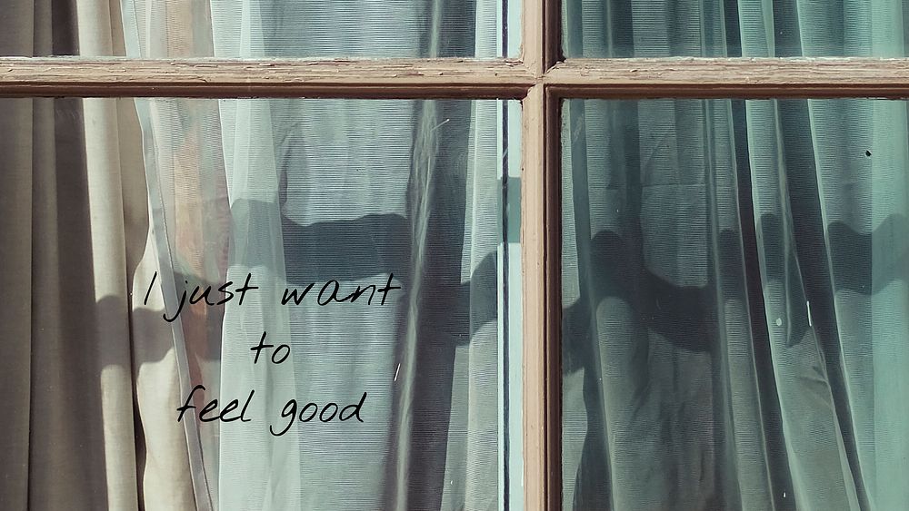 Window aesthetic banner template, I just want to feel good quote vector