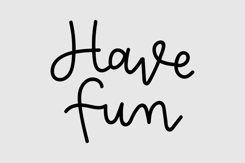 Have fun calligraphy vector text typography message