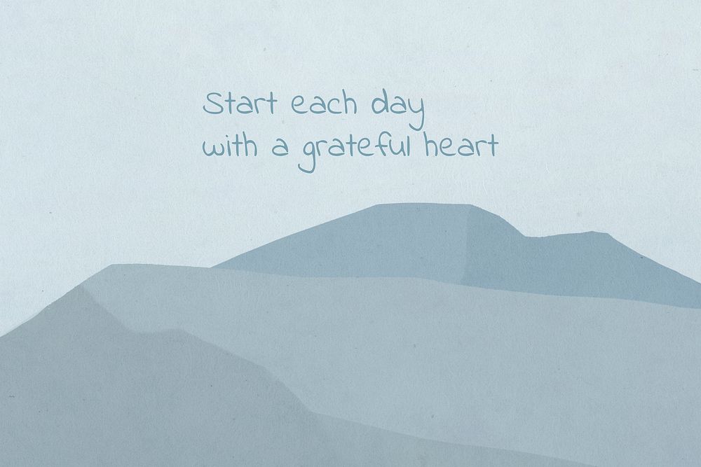 Gratefulness quote, start each day with a grateful heart