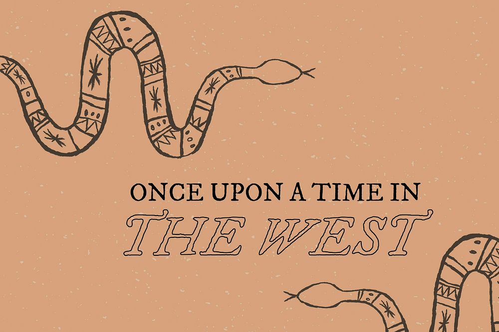 Doodle snake graphic with text in muted brown, once upon the time in the west