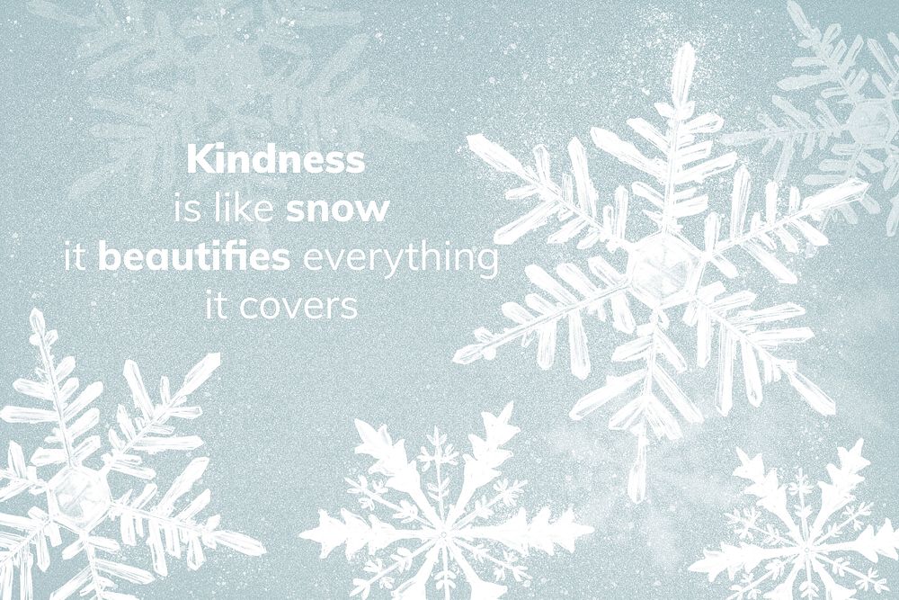 Winter graphic in blue with snowflakes and quote, kindness is like snow