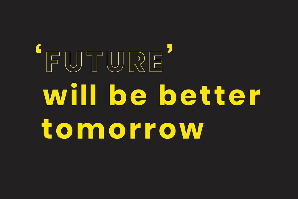 Inspirational quote future will be better tomorrow black wallpaper