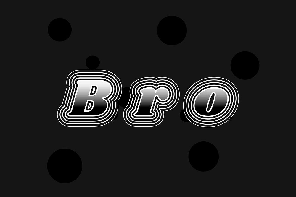 Black white bro psd typography