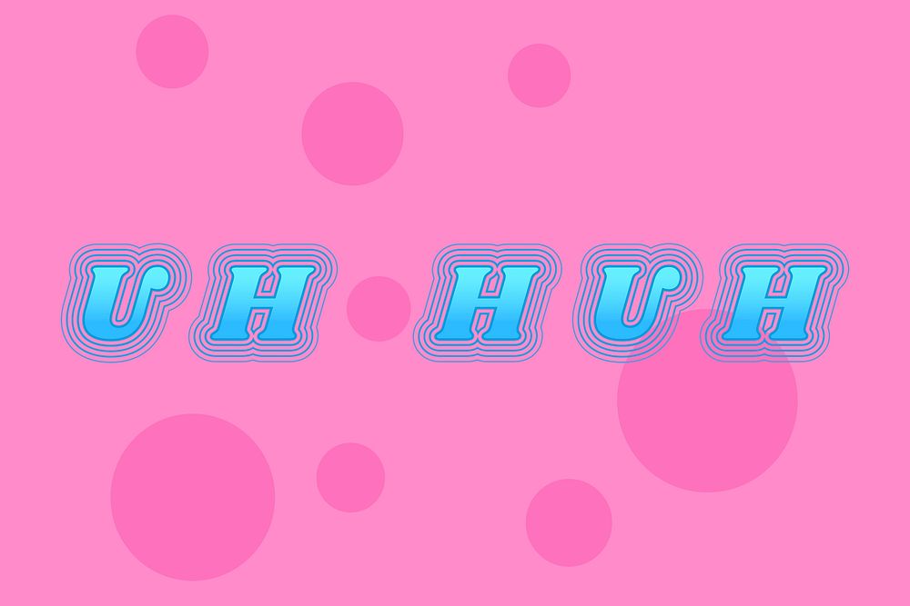 Uh huh funky gradient typography