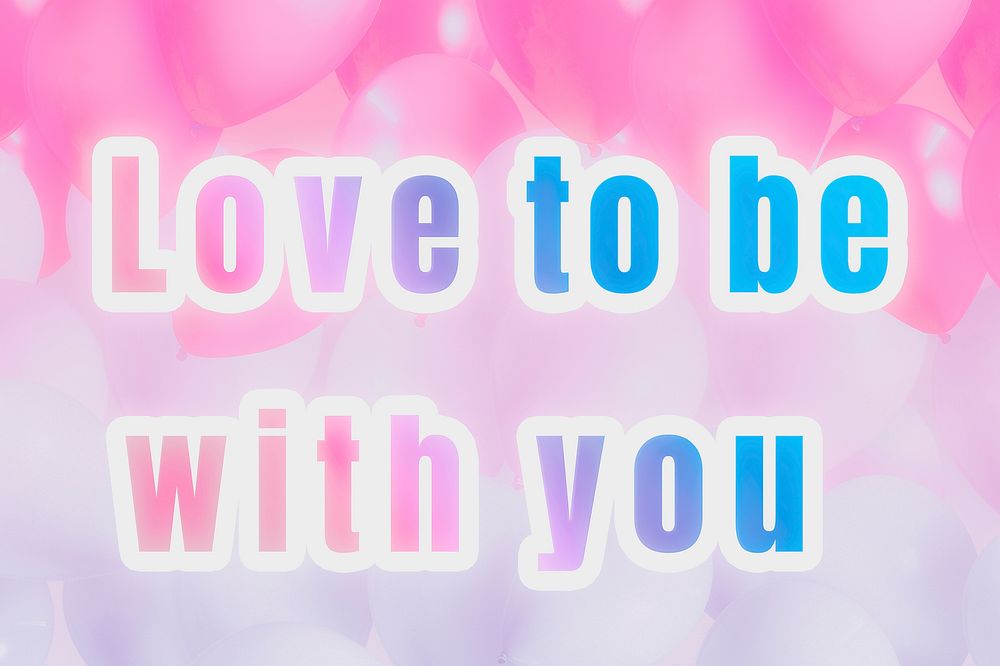 Love to be with you pastel gradient typography quote