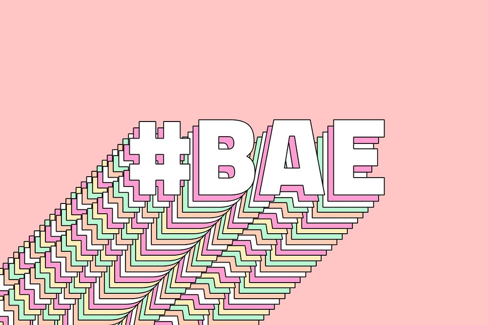 Hashtag bae word layered typography 