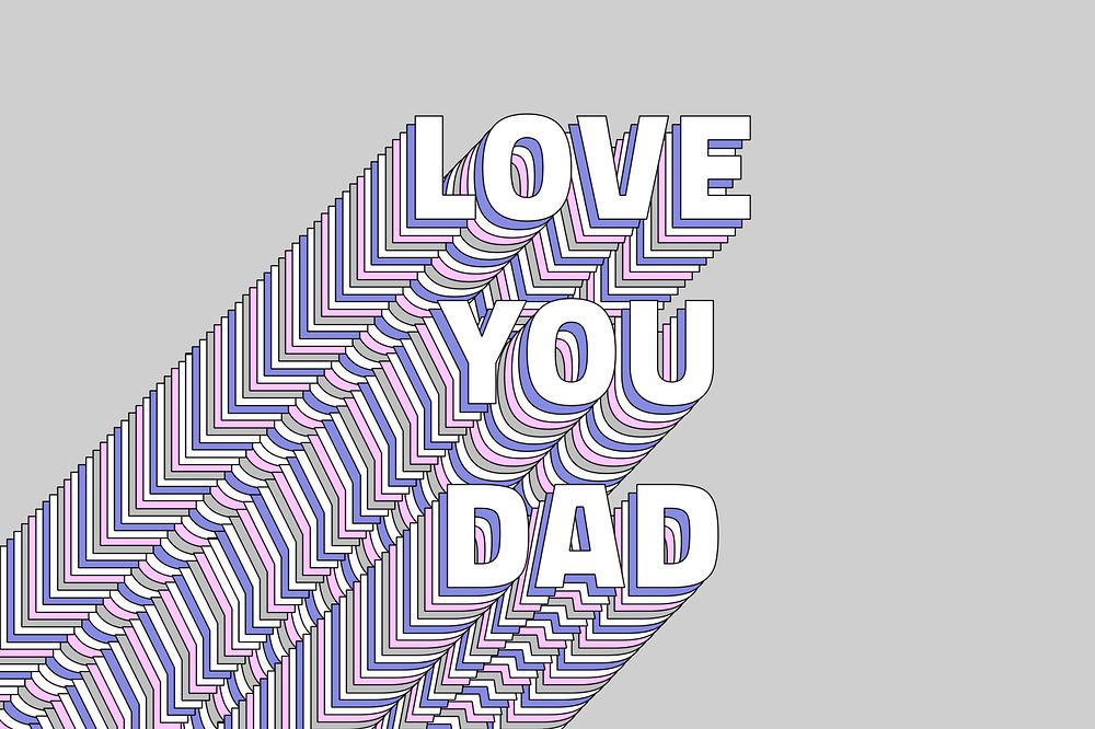 Love you dad layered typography text word