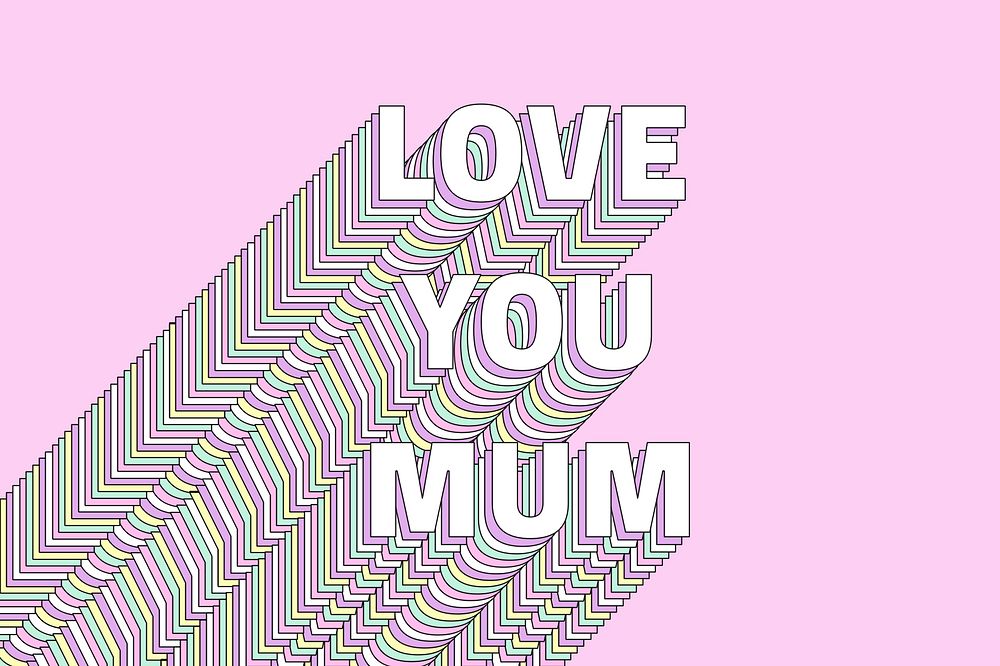 Love you mum layered message typography retro word