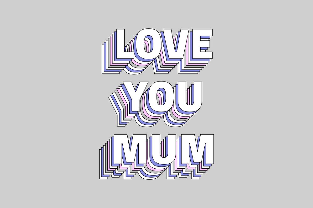 Love you mum layered text typography retro word