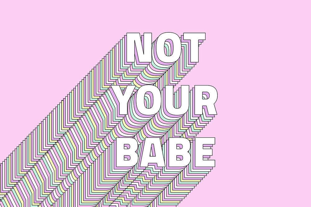 Not your babe layered message typography retro word