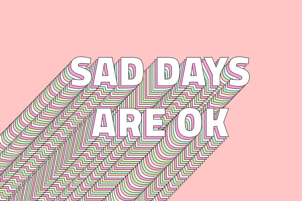 Mental issues text Sad days are ok layered typography 