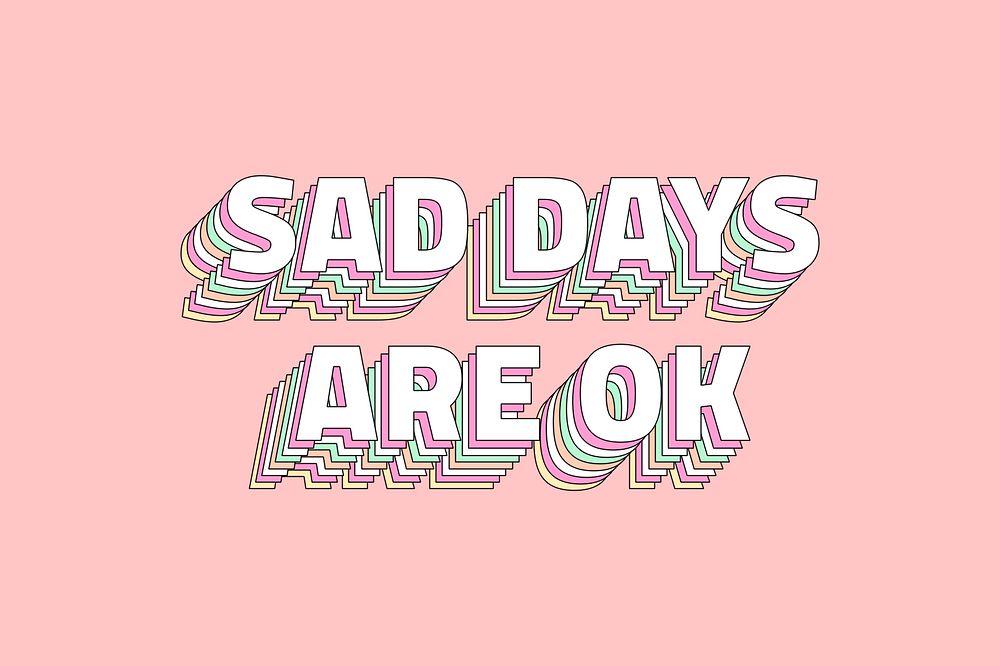 Mental issues text Sad days are ok layered typography 