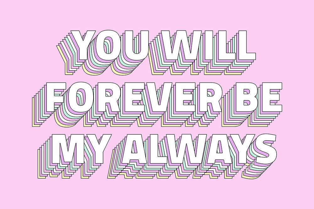You will forever be my always layered typography retro word