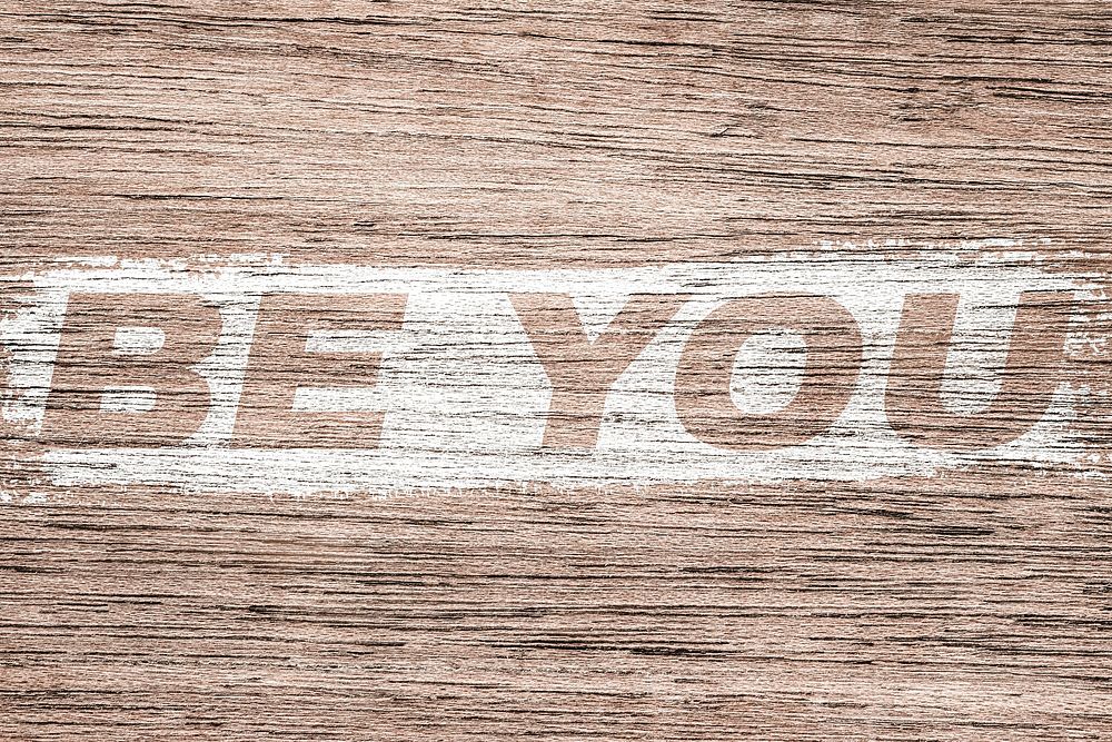 Be you printed text typography rustic wood texture