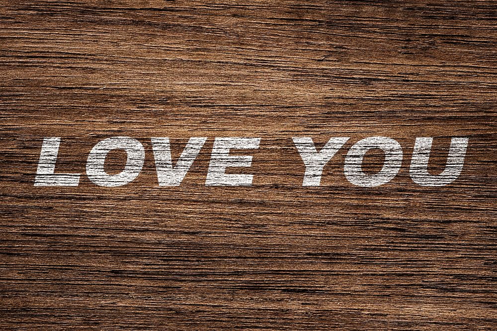 Wood texture love you word bold italic typography printed lettering