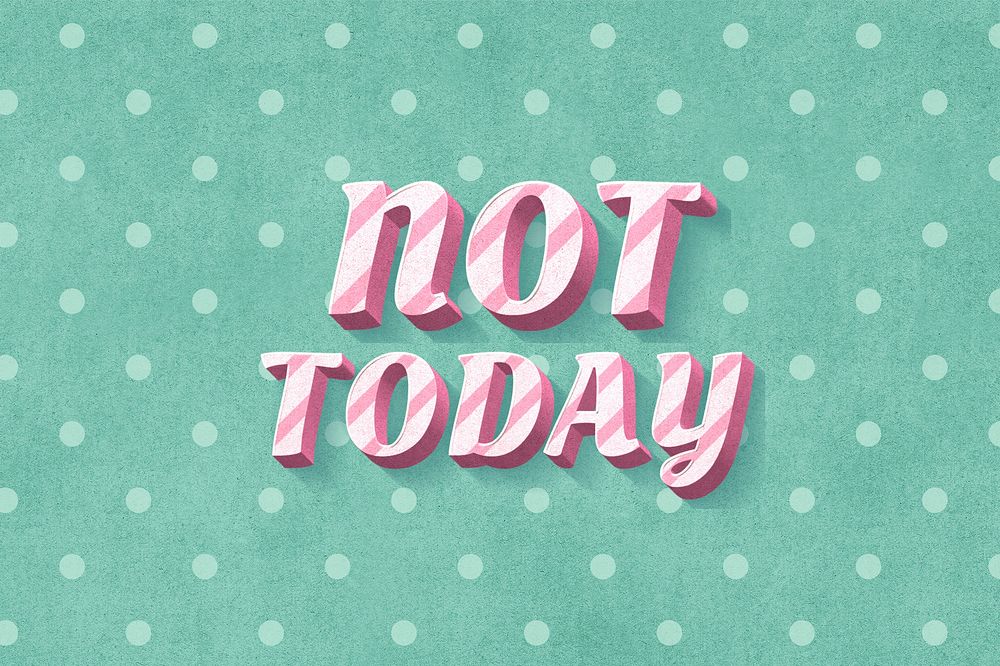 Not today text 3d vintage typography polka dot background