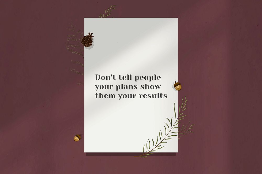 Motivational quote don't tell people your plans show them your results on white paper