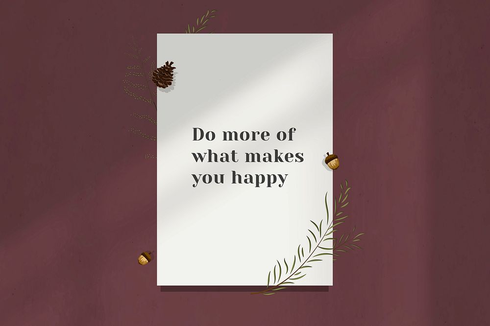 Motivational quote do more of what makes you happy on white paper