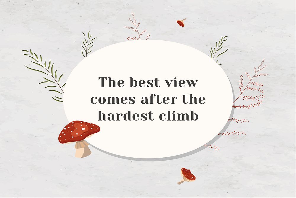 Wall the best view comes after the hardest climb motivational quote on white paper