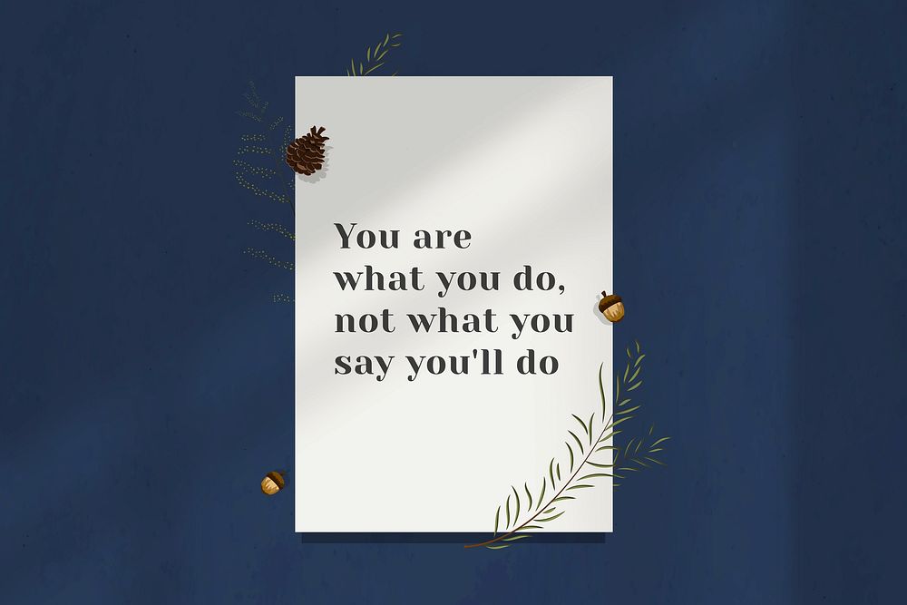 Wall inspirational quote you are what you'll do on paper