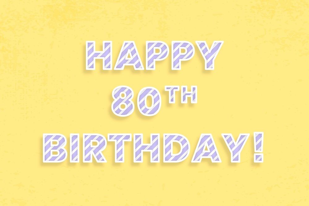 Happy 80th birthday! diagonal cane pattern font lettering