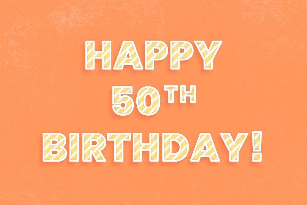 Happy 50th birthday! birthday message cane pattern font