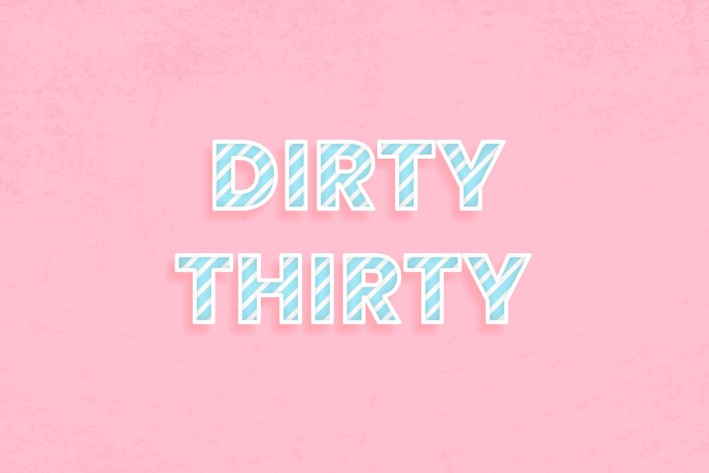 Dirty thirty text diagonal stripe font typography