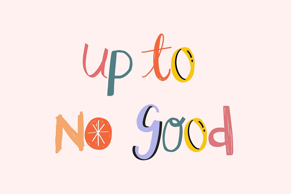 Up to no good psd doodle font colorful handwritten