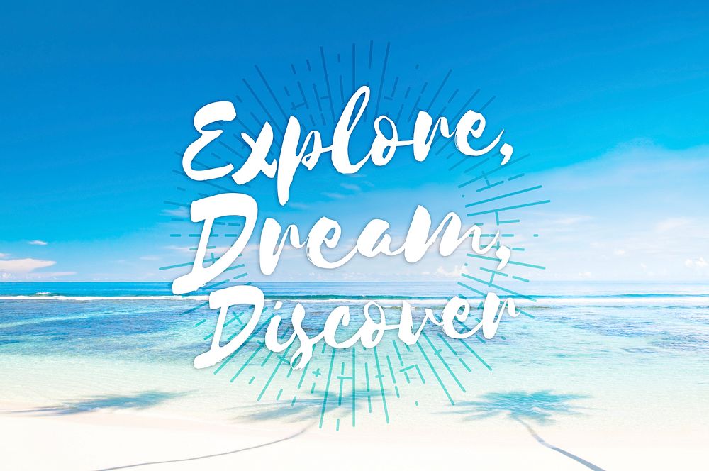 Explore Dream Discover Journey Trip Destination Traveling Adventure Concept