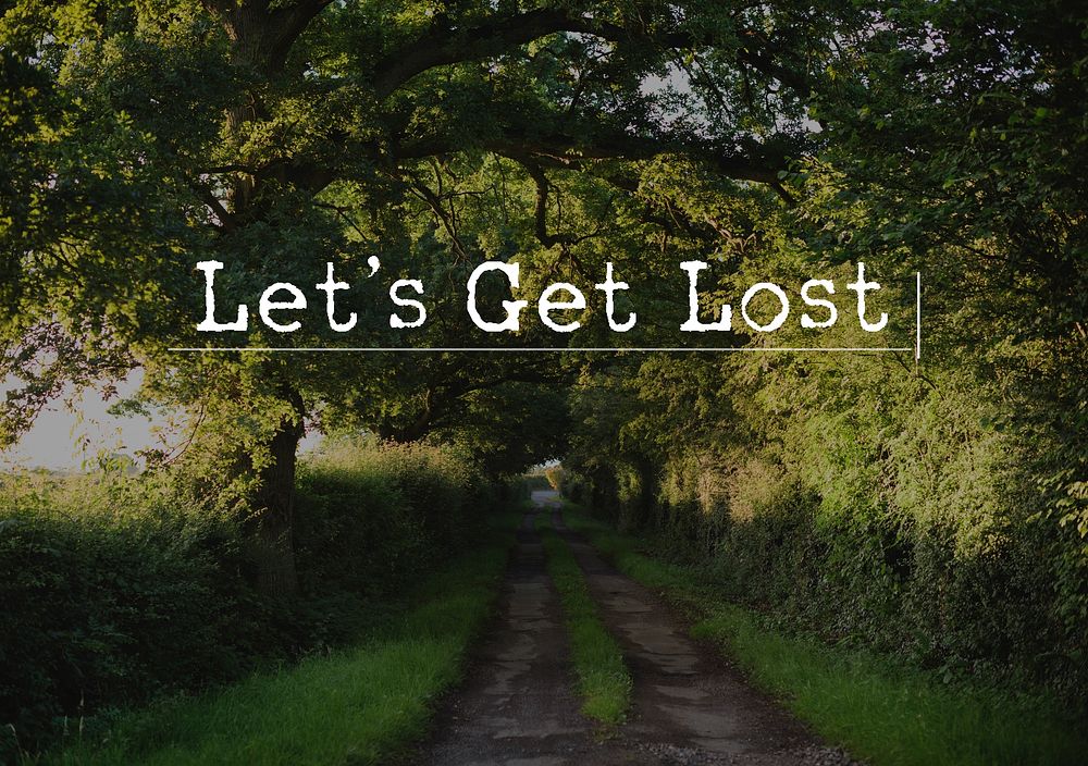 Let's Get Lost Follow Your Dream and Make it Happen