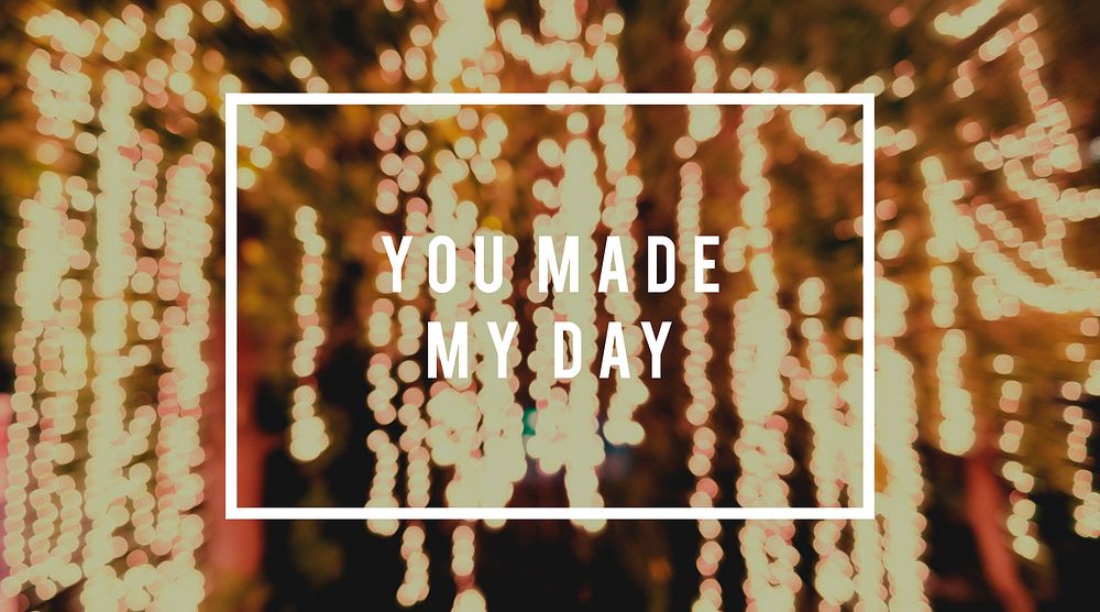 You Made My Day Word on Blurred Lights Background