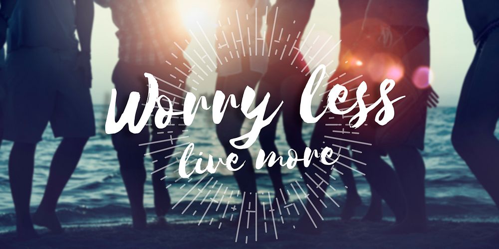 Worry Less Live More Attitude Emotion Happiness Concept