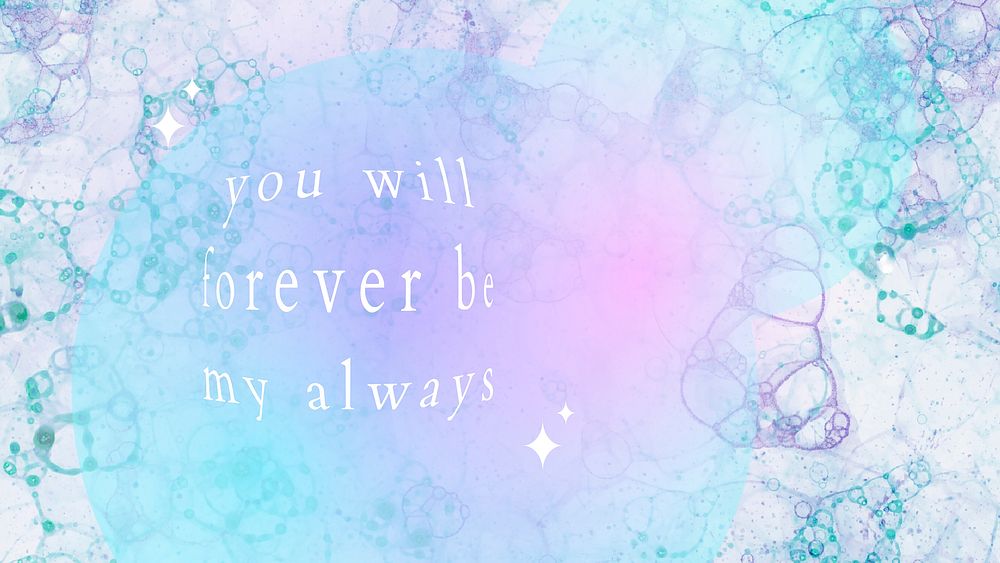 Romantic aesthetic quote you will forever be my always bubble art blog banner