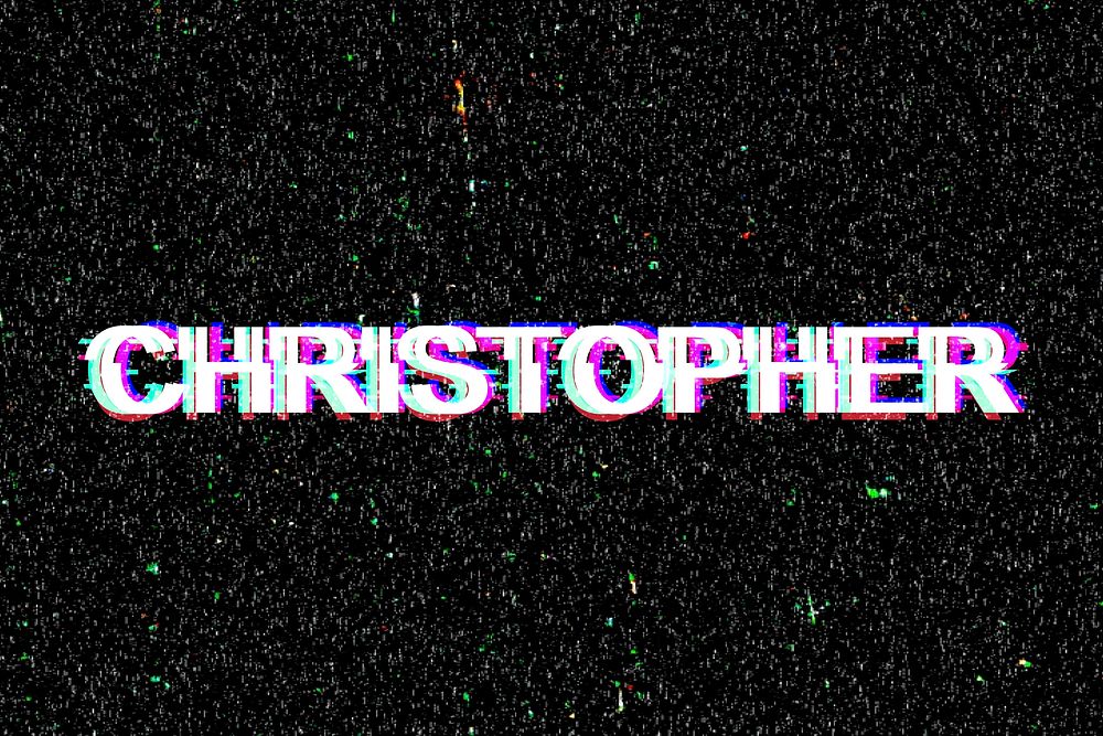 Male name Christopher typography glitch effect