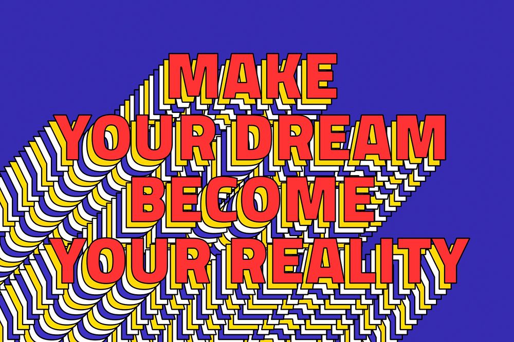 MAKE YOUR DREAM BECOME YOUR REALITY layered retro typography