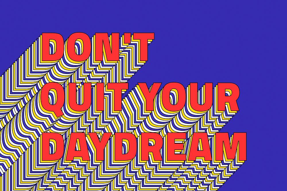 DON'T QUIT YOUR DAYDREAM layered typography retro style