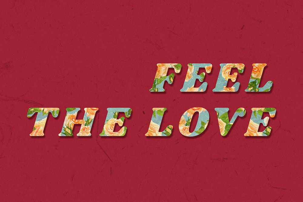 Feel the love floral pattern font typography