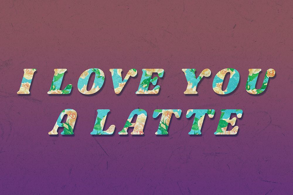 Floral I love you a latte italic retro typography