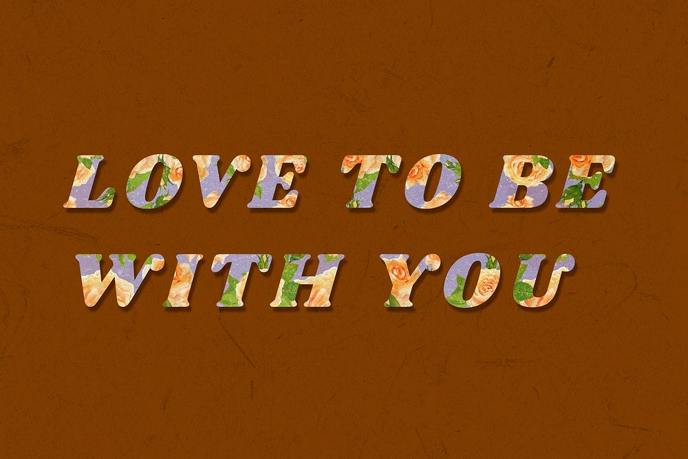 Floral love to be with you italic retro typography