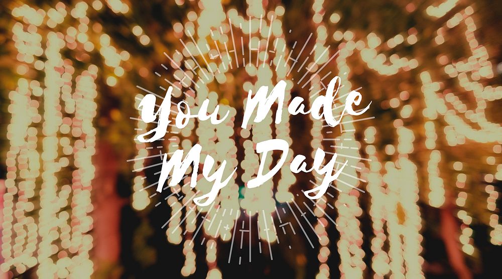 You Made My Day Word on Blurred Lights Background