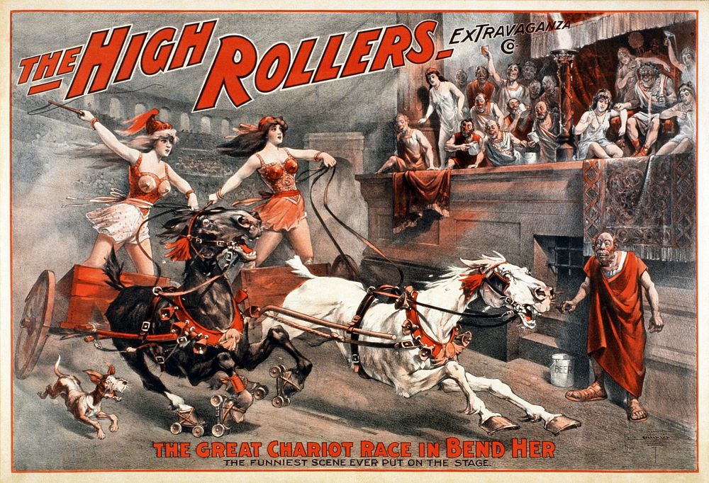 "The High Rollers Extravaganza Co.: The Great Chariot Race in Bend Her." Poster for an American burlesque from 1900.
