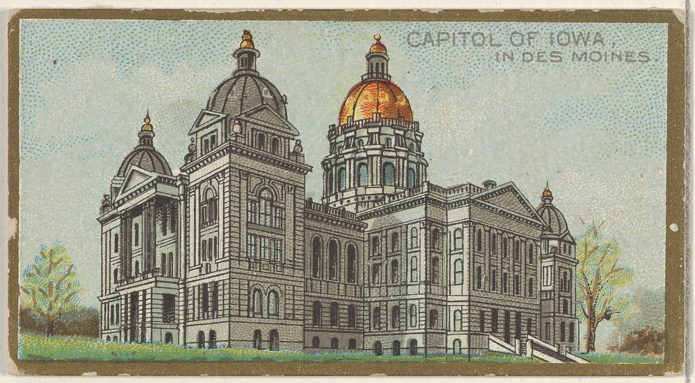 Capitol of Iowa in Des Moines, from the General Government and State Capitol Buildings series (N14) for Allen & Ginter…