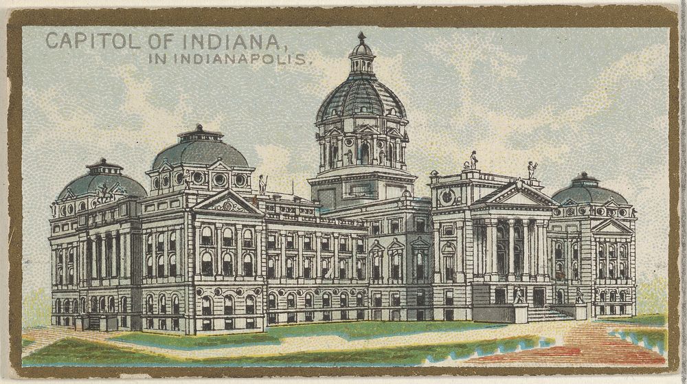 Capitol of Indiana in Indianapolis, from the General Government and State Capitol Buildings series (N14) for Allen & Ginter…