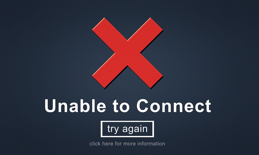 Unable to Connect Disconnected Inaccessible Unavailable Concept