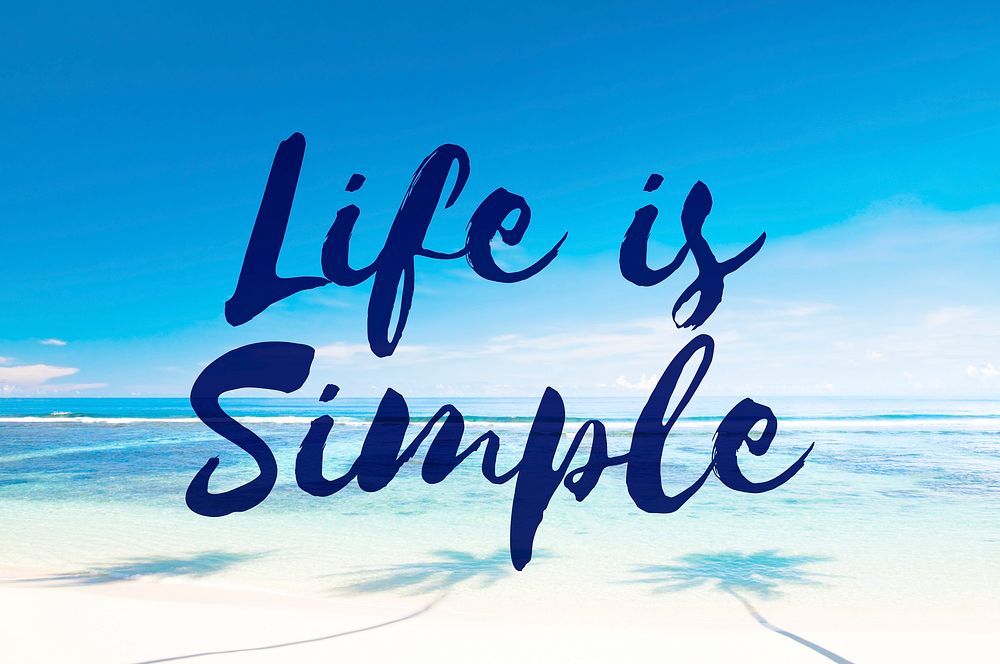 Life is Simple Being Enjoy Mind Relax Balance Concept