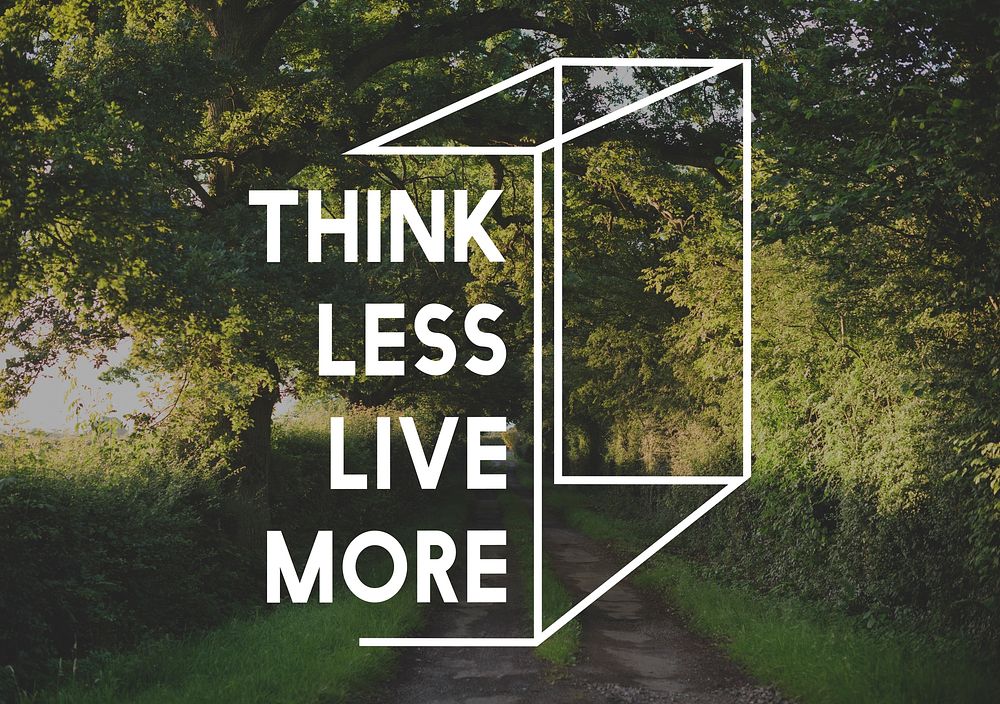 Think Less Life More Life Positive Attitude Word Graphic