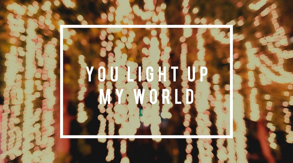 You Light Up My World Word on Blurred Lights Background