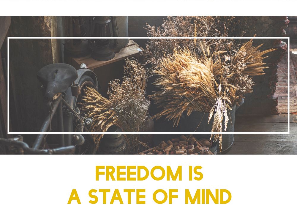 Freedom is a state of mind and attitude.