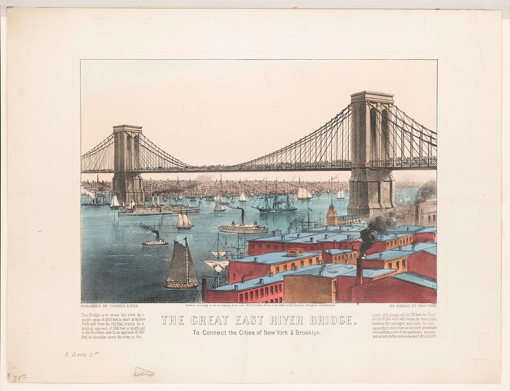 The great East River bridge: to connect the cities of New York & Brooklyn, Currier & Ives.