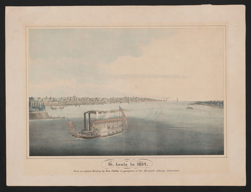 St. Louis in 1832. From an original painting by Geo. Catlin in possession of the Mercantile Library Association